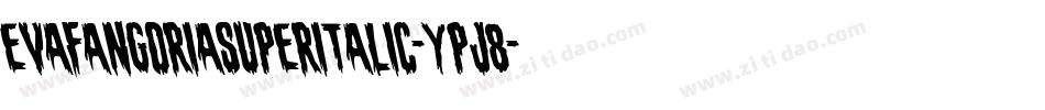 EvaFangoriaSuperItalic-Ypj8字体转换