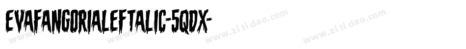 EvaFangoriaLeftalic-5qdx字体转换 EvaFangoriaLeftalic-5qdx字体转换