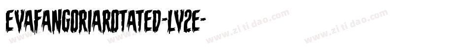 EvaFangoriaRotated-lv2e字体转换