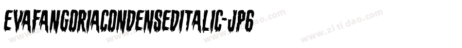 EvaFangoriaCondensedItalic-JP6E字体转换 EvaFangoriaCondensedItalic-JP6E字体转换