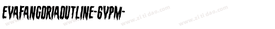 EvaFangoriaOutline-6VPM字体转换