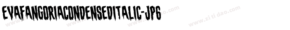EvaFangoriaCondensedItalic-JP6E字体转换 EvaFangoriaCondensedItalic-JP6E字体转换