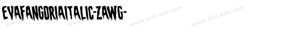 EvaFangoriaItalic-zaWG字体转换 EvaFangoriaItalic-zaWG字体转换