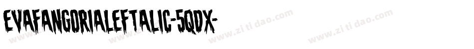 EvaFangoriaLeftalic-5qdx字体转换 EvaFangoriaLeftalic-5qdx字体转换