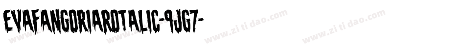 EvaFangoriaRotalic-9jg7字体转换 EvaFangoriaRotalic-9jg7字体转换