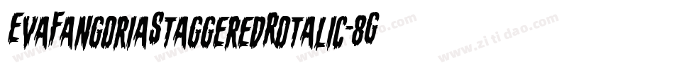 EvaFangoriaStaggeredRotalic-8GXB字体转换