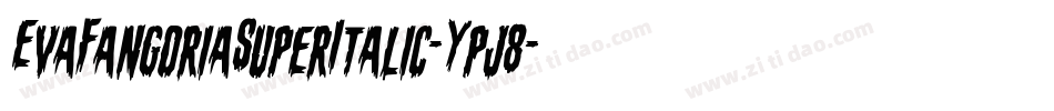 EvaFangoriaSuperItalic-Ypj8字体转换