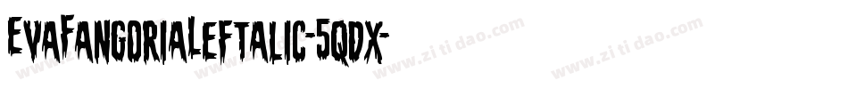 EvaFangoriaLeftalic-5qdx字体转换 EvaFangoriaLeftalic-5qdx字体转换