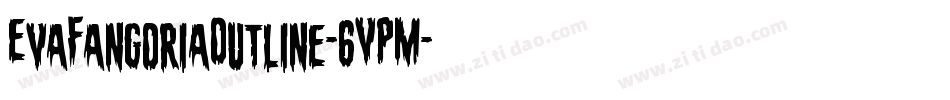 EvaFangoriaOutline-6VPM字体转换