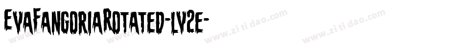 EvaFangoriaRotated-lv2e字体转换