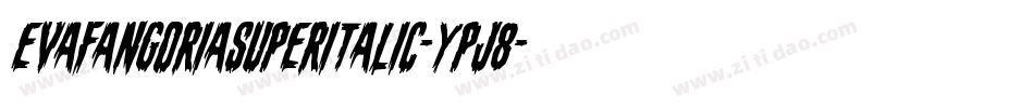 EvaFangoriaSuperItalic-Ypj8字体转换