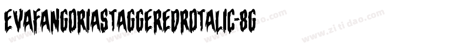 EvaFangoriaStaggeredRotalic-8GXB字体转换