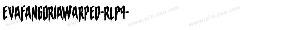 EvaFangoriaWarped-rLP9字体转换