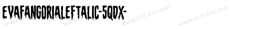 EvaFangoriaLeftalic-5qdx字体转换 EvaFangoriaLeftalic-5qdx字体转换