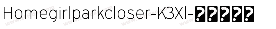 Homegirlparkcloser-K3Xl字体转换 Homegirlparkcloser-K3Xl字体转换