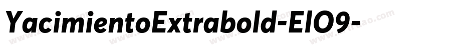YacimientoExtrabold-ElO9字体转换 YacimientoExtrabold-ElO9字体转换