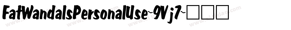 FatWandalsPersonalUse-9Vj7字体转换