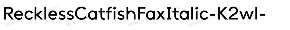 RecklessCatfishFaxItalic-K2wl字体转换