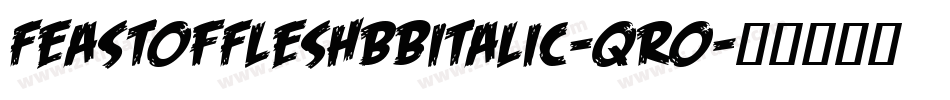 FeastOfFleshBbItalic-qr0字体转换