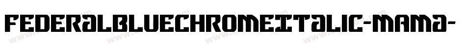 FederalBlueChromeItalic-mAma字体转换