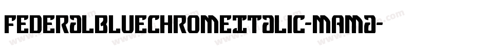 FederalBlueChromeItalic-mAma字体转换