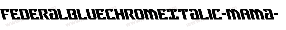 FederalBlueChromeItalic-mAma字体转换