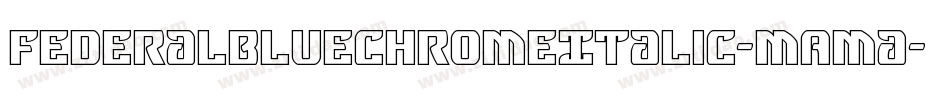 FederalBlueChromeItalic-mAma字体转换