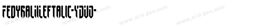 FedyralIiLeftalic-YDVO字体转换