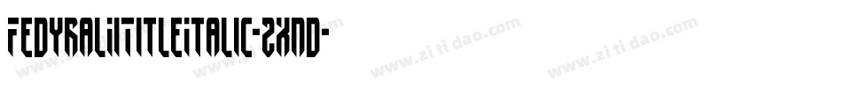 FedyralIiTitleItalic-2xnd字体转换