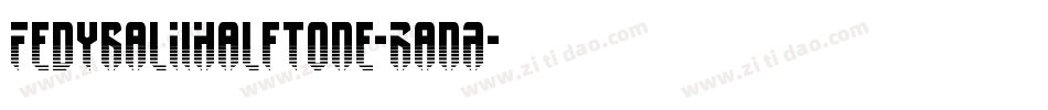 FedyralIiHalftone-RanA字体转换