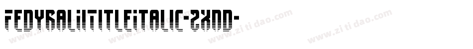 FedyralIiTitleItalic-2xnd字体转换