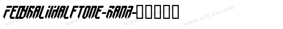 FedyralIiHalftone-RanA字体转换