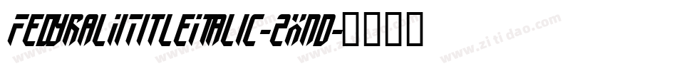 FedyralIiTitleItalic-2xnd字体转换