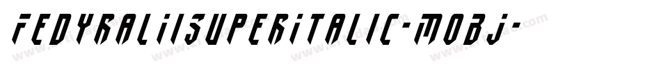 FedyralIiSuperItalic-MoBJ字体转换