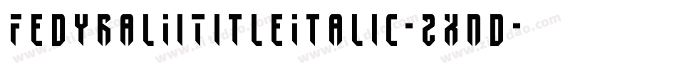 FedyralIiTitleItalic-2xnd字体转换
