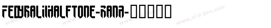 FedyralIiHalftone-RanA字体转换