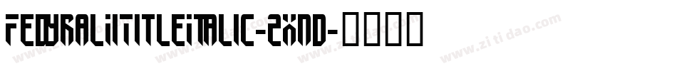 FedyralIiTitleItalic-2xnd字体转换