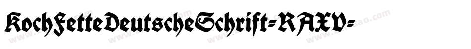 KochFetteDeutscheSchrift-RAXV字体转换