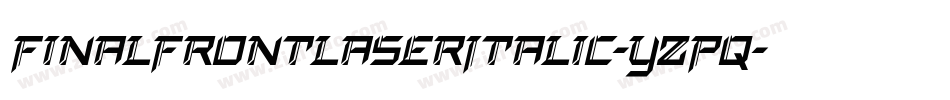 FinalFrontLaserItalic-YZPq字体转换