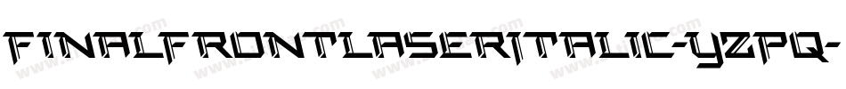 FinalFrontLaserItalic-YZPq字体转换