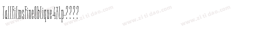TallFilmsFineOblique-47Lp字体转换