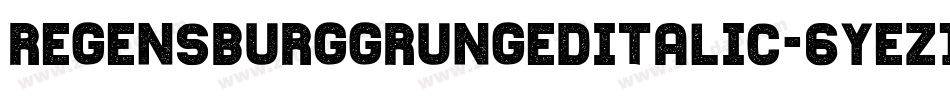 RegensburgGrungedItalic-6Yez1字体转换