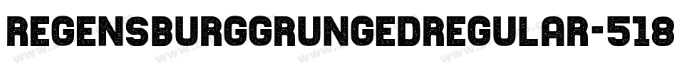 RegensburgGrungedRegular-518Vv字体转换