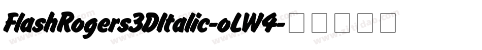 FlashRogers3DItalic-oLW4字体转换