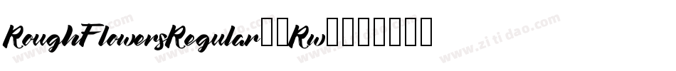 RoughFlowersRegular-5Rw8字体转换