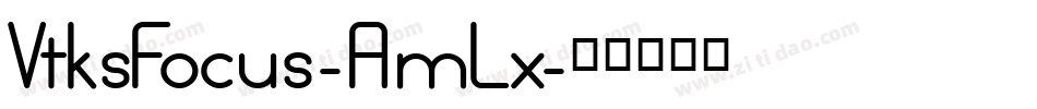 VtksFocus-AmLx字体转换