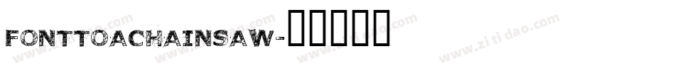 FontToAChainsaw字体转换
