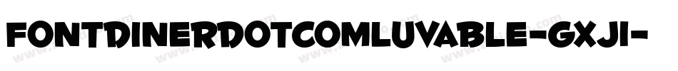 FontdinerdotcomLuvable-gxj1字体转换