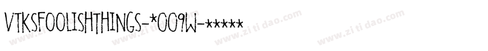 VtksFoolishThings-2OO9w字体转换 VtksFoolishThings-2OO9w字体转换