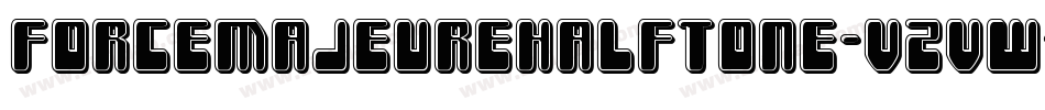 ForceMajeureHalftone-VZvw字体转换 ForceMajeureHalftone-VZvw字体转换